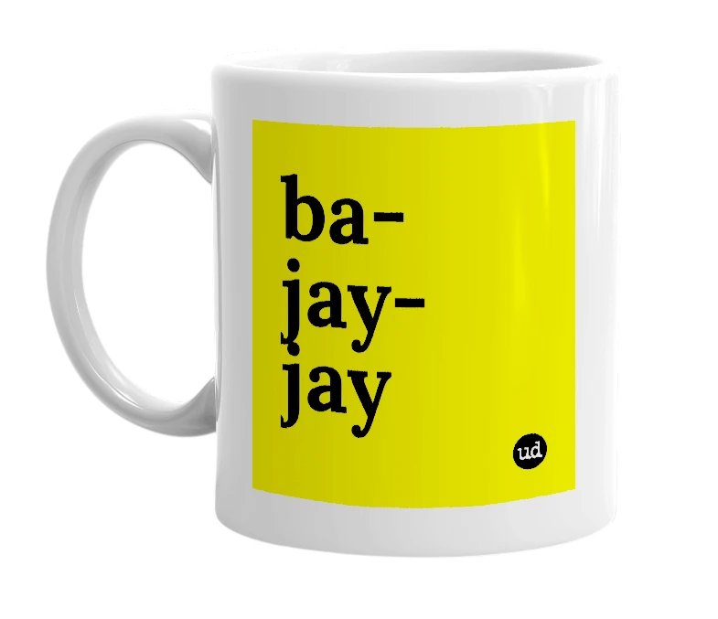 White mug with 'ba-jay-jay' in bold black letters