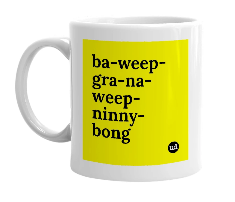 White mug with 'ba-weep-gra-na-weep-ninny-bong' in bold black letters