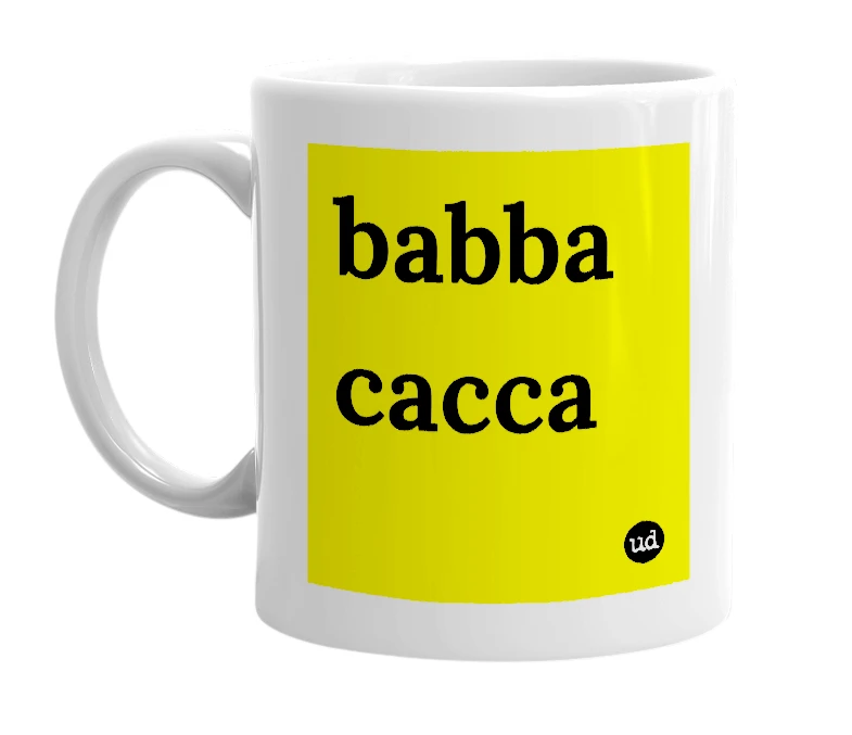 White mug with 'babba cacca' in bold black letters