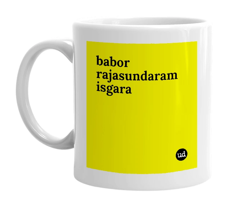 White mug with 'babor rajasundaram isgara' in bold black letters