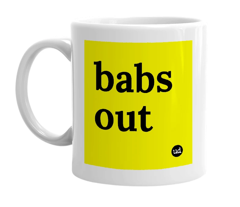 White mug with 'babs out' in bold black letters