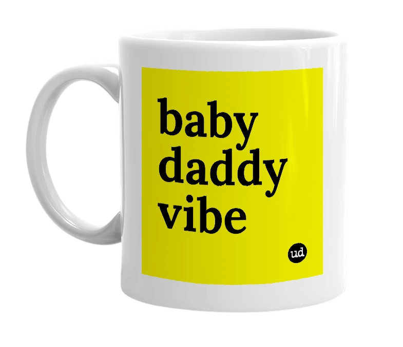 White mug with 'baby daddy vibe' in bold black letters