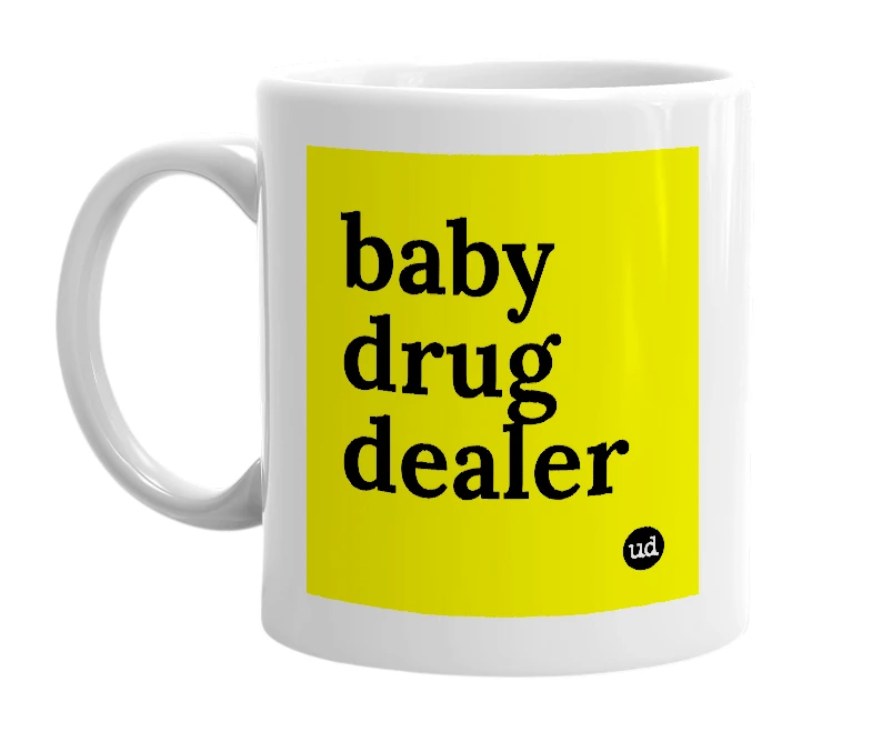 White mug with 'baby drug dealer' in bold black letters