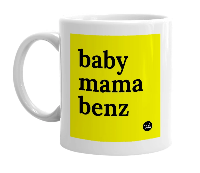 White mug with 'baby mama benz' in bold black letters