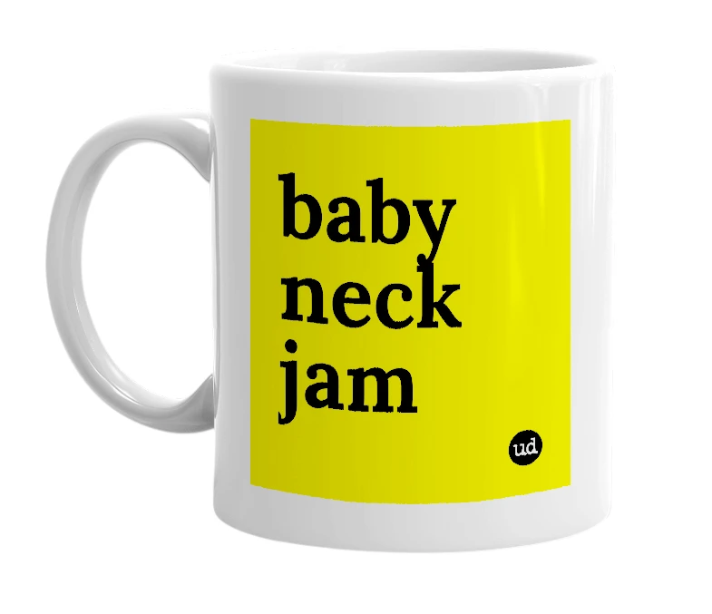 White mug with 'baby neck jam' in bold black letters