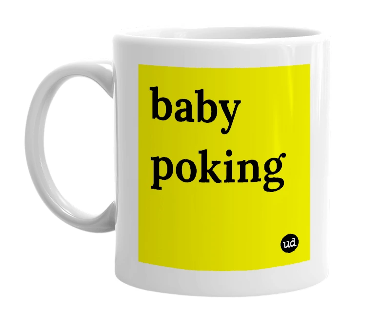 White mug with 'baby poking' in bold black letters