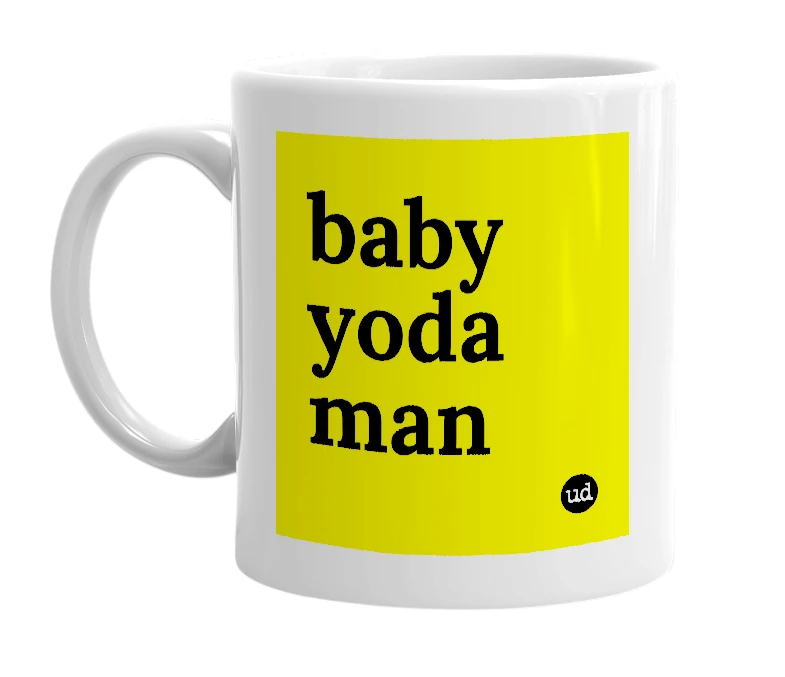 White mug with 'baby yoda man' in bold black letters