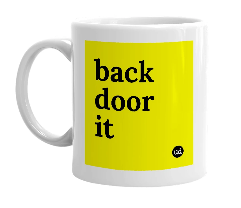 White mug with 'back door it' in bold black letters