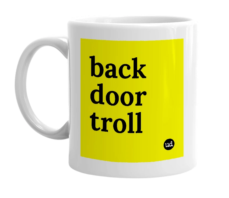 White mug with 'back door troll' in bold black letters