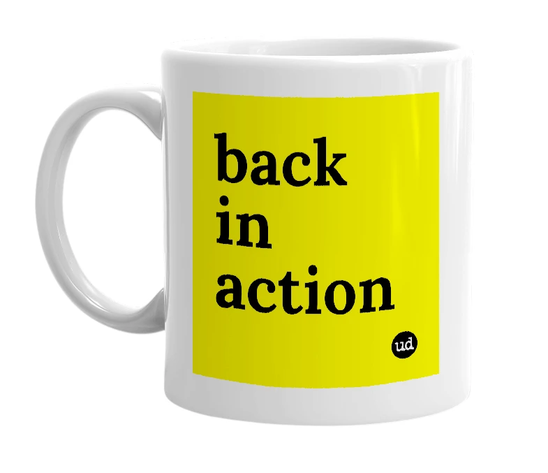 White mug with 'back in action' in bold black letters