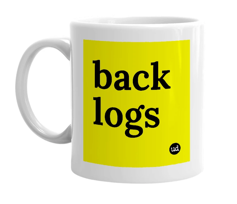 White mug with 'back logs' in bold black letters