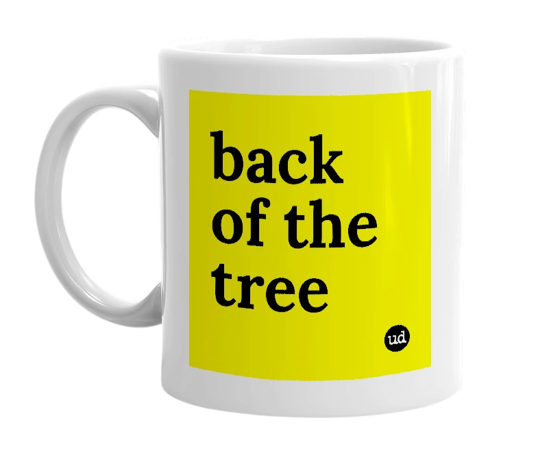 White mug with 'back of the tree' in bold black letters