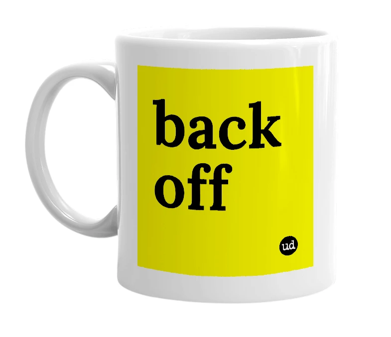 White mug with 'back off' in bold black letters