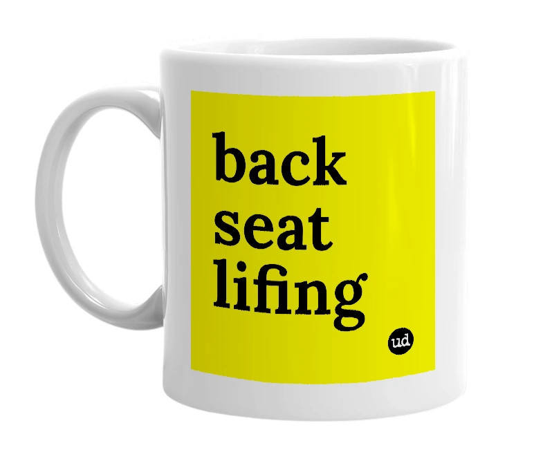 White mug with 'back seat lifing' in bold black letters