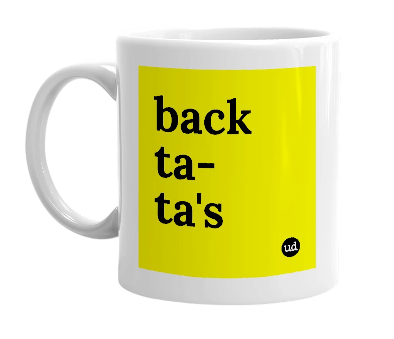 White mug with 'back ta-ta's' in bold black letters