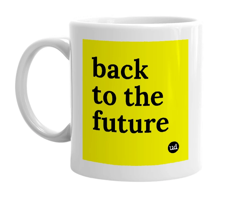 White mug with 'back to the future' in bold black letters