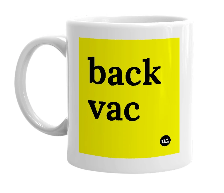 White mug with 'back vac' in bold black letters