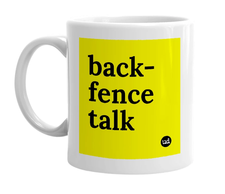 White mug with 'back-fence talk' in bold black letters