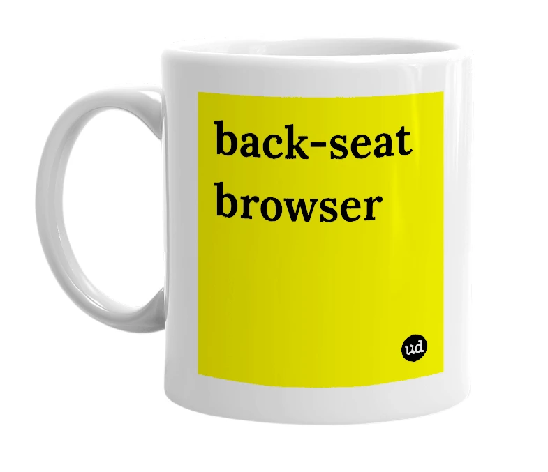 White mug with 'back-seat browser' in bold black letters