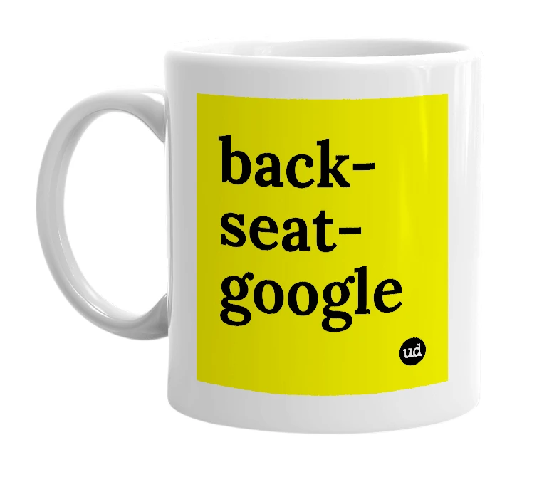 White mug with 'back-seat-google' in bold black letters