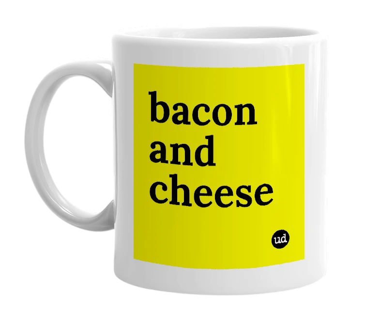 White mug with 'bacon and cheese' in bold black letters