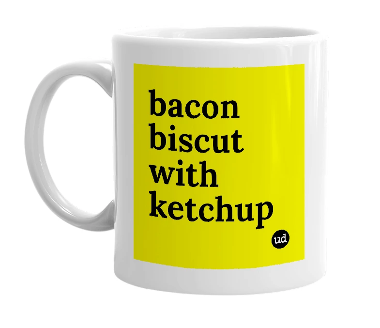 White mug with 'bacon biscut with ketchup' in bold black letters