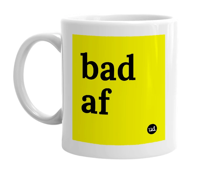 White mug with 'bad af' in bold black letters