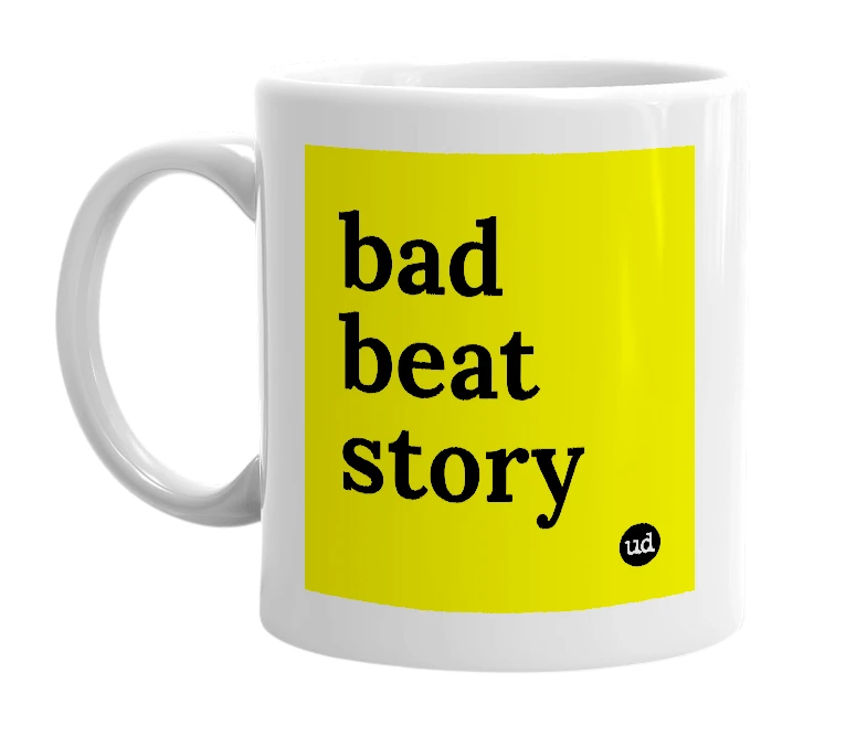 White mug with 'bad beat story' in bold black letters