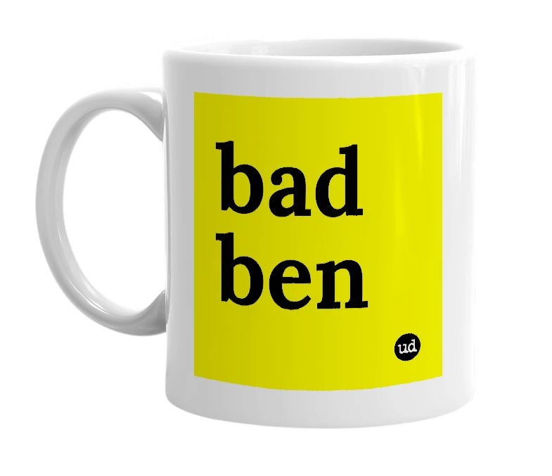 White mug with 'bad ben' in bold black letters