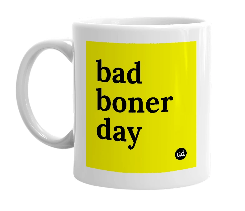 White mug with 'bad boner day' in bold black letters