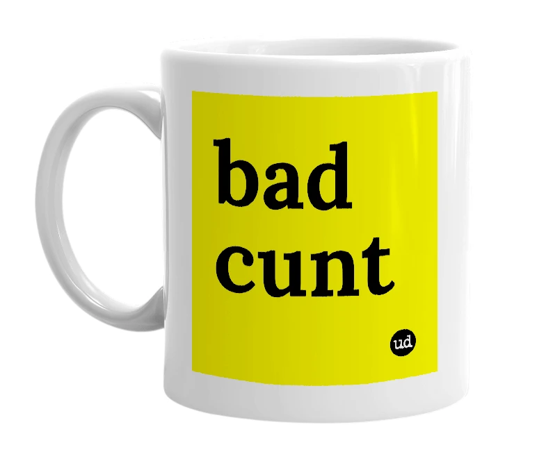 White mug with 'bad cunt' in bold black letters