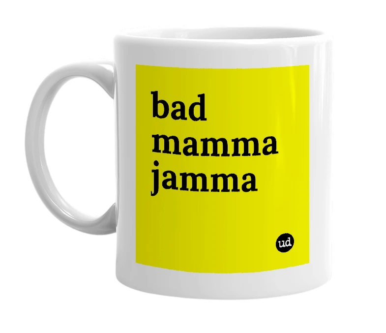 White mug with 'bad mamma jamma' in bold black letters