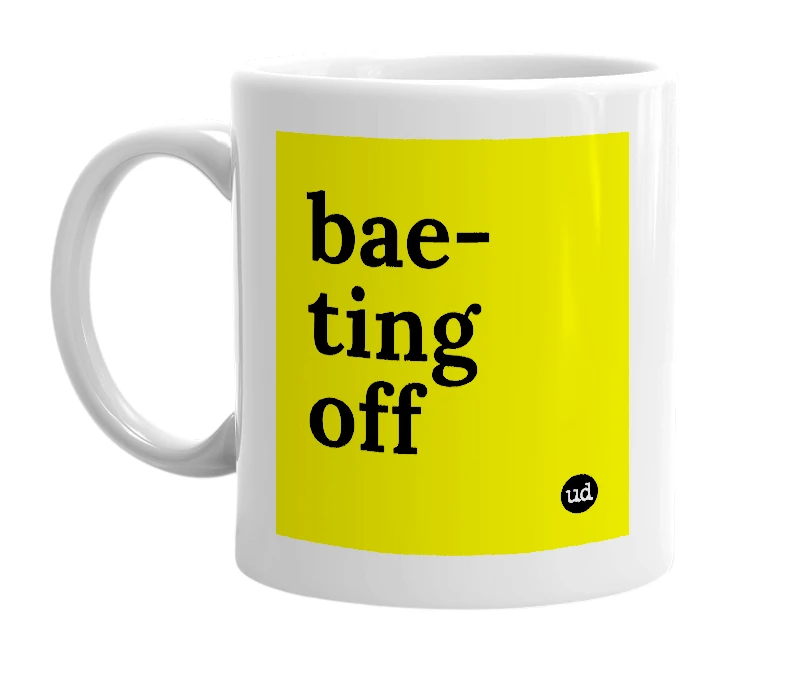 White mug with 'bae-ting off' in bold black letters