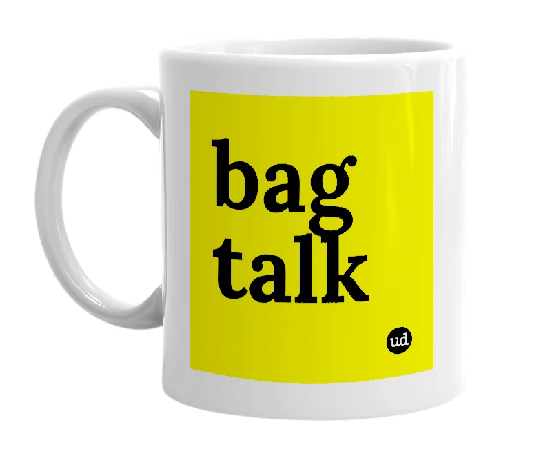 White mug with 'bag talk' in bold black letters