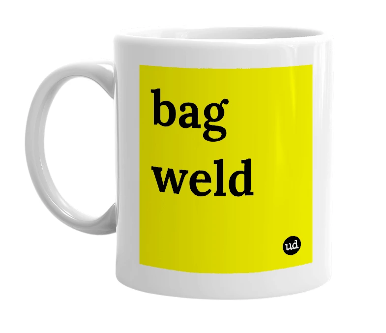 White mug with 'bag weld' in bold black letters