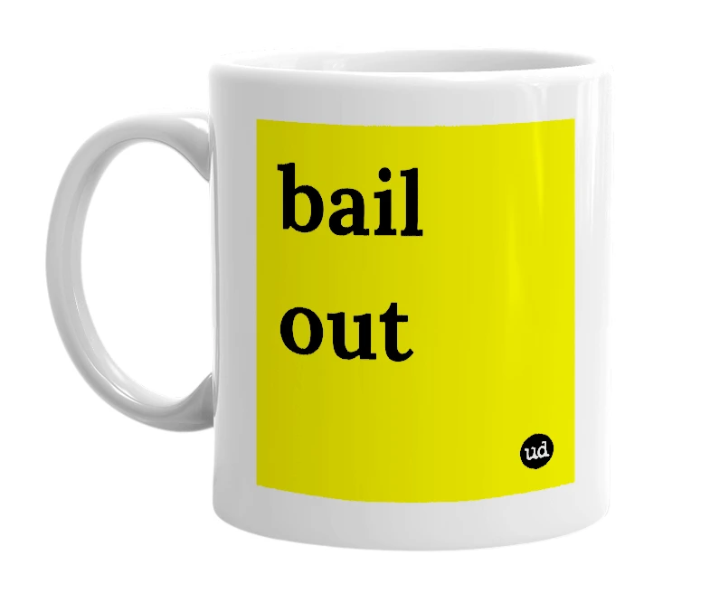 White mug with 'bail out' in bold black letters