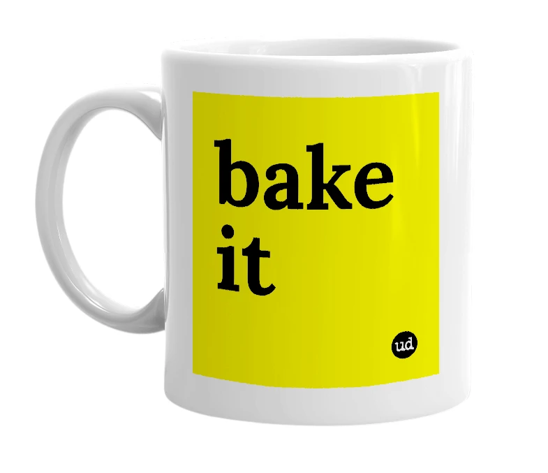 White mug with 'bake it' in bold black letters