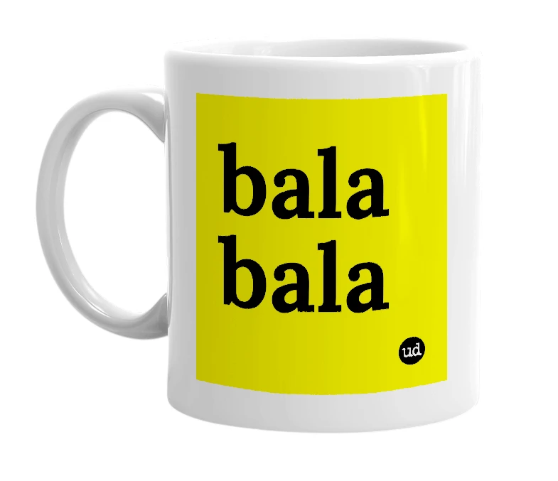 White mug with 'bala bala' in bold black letters