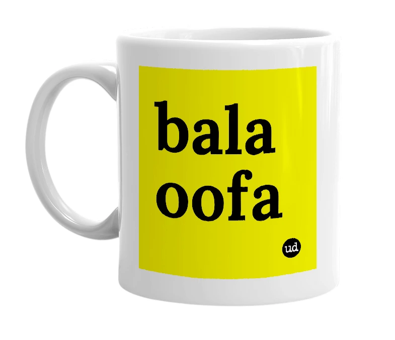 White mug with 'bala oofa' in bold black letters
