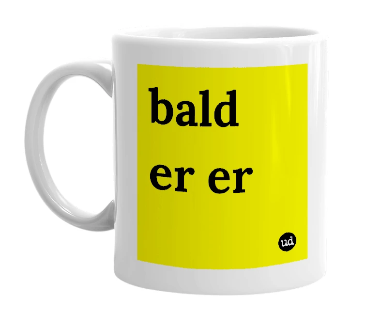 White mug with 'bald er er' in bold black letters
