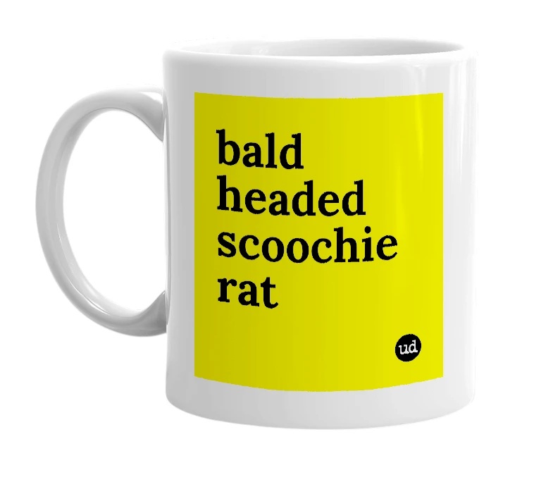 White mug with 'bald headed scoochie rat' in bold black letters