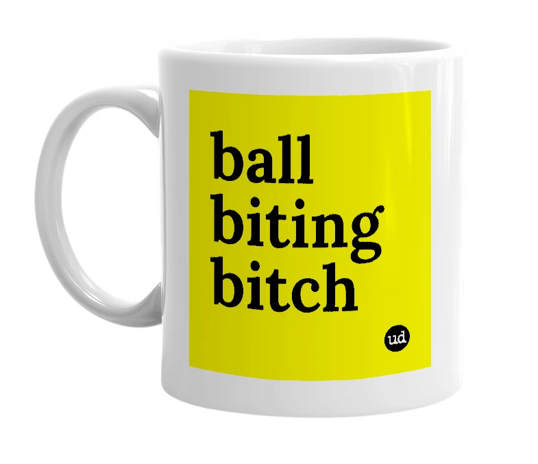 White mug with 'ball biting bitch' in bold black letters