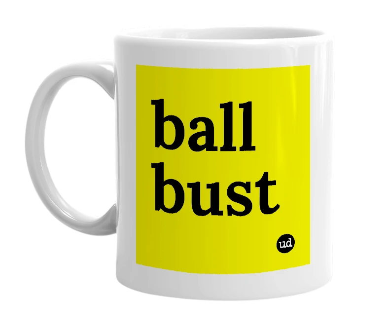 White mug with 'ball bust' in bold black letters