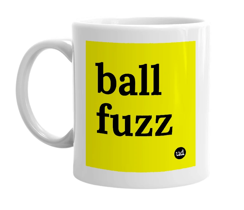 White mug with 'ball fuzz' in bold black letters