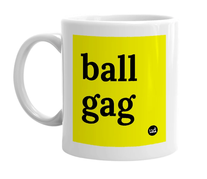 White mug with 'ball gag' in bold black letters