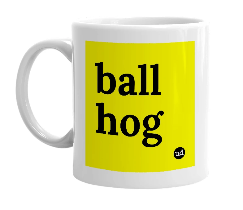 White mug with 'ball hog' in bold black letters