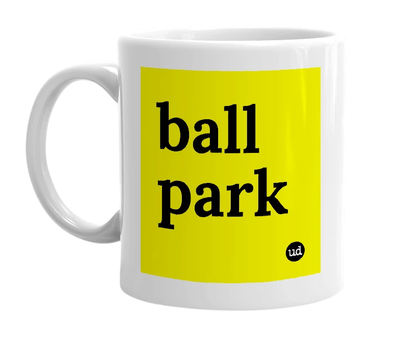 White mug with 'ball park' in bold black letters