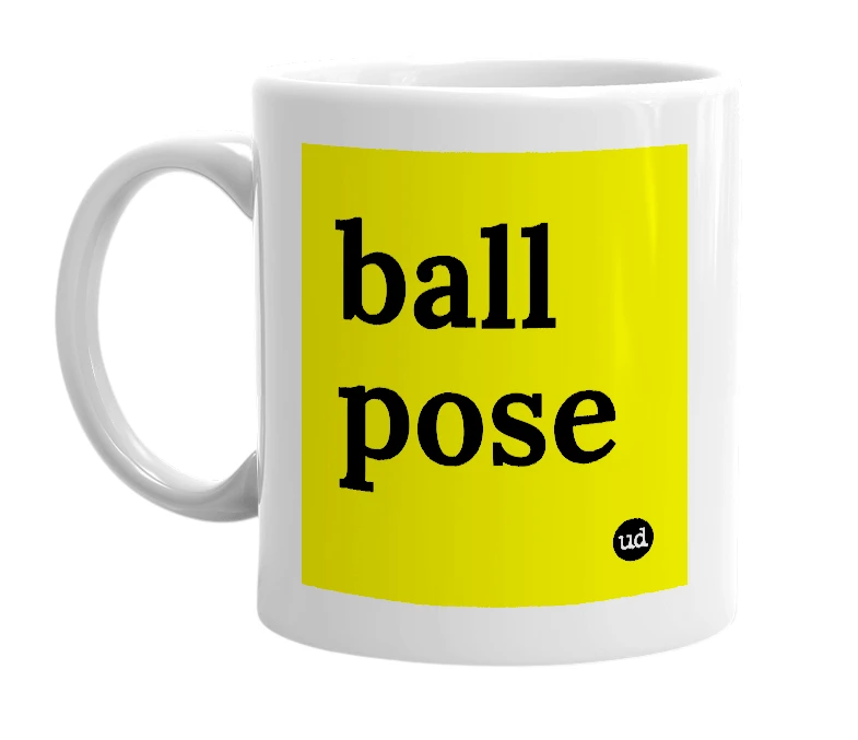 White mug with 'ball pose' in bold black letters