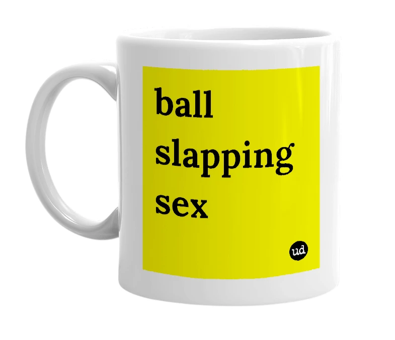 White mug with 'ball slapping sex' in bold black letters