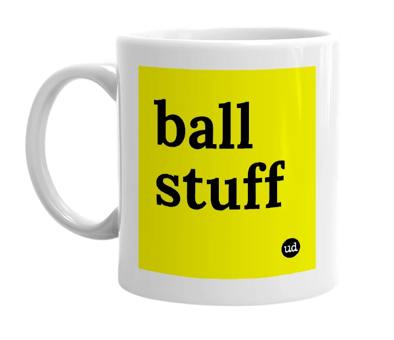 White mug with 'ball stuff' in bold black letters